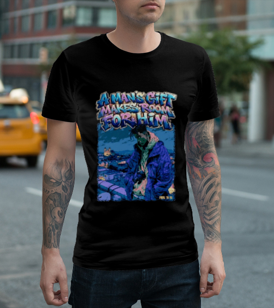 A Man's Gift Makes Room For Him Prov 18 16 Urban Streetwear T-Shirt