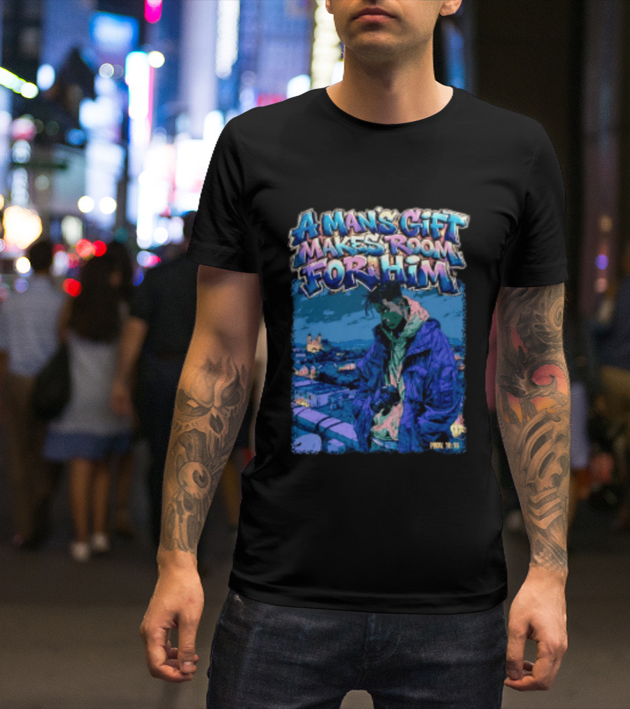 A Man's Gift Makes Room For Him Prov 18 16 Urban Streetwear T-Shirt