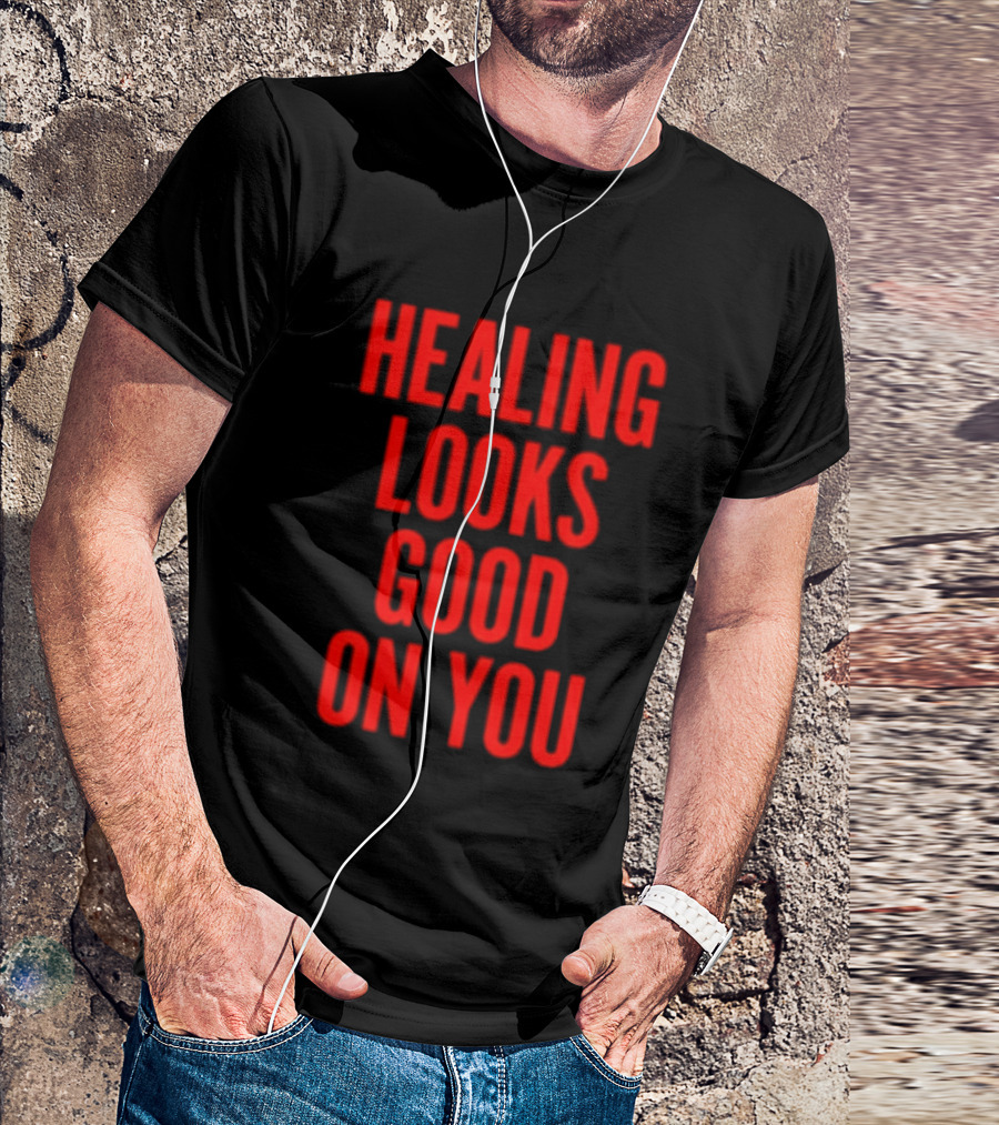 Healing Looks Good On You Mental Health Empowerment T-Shirt