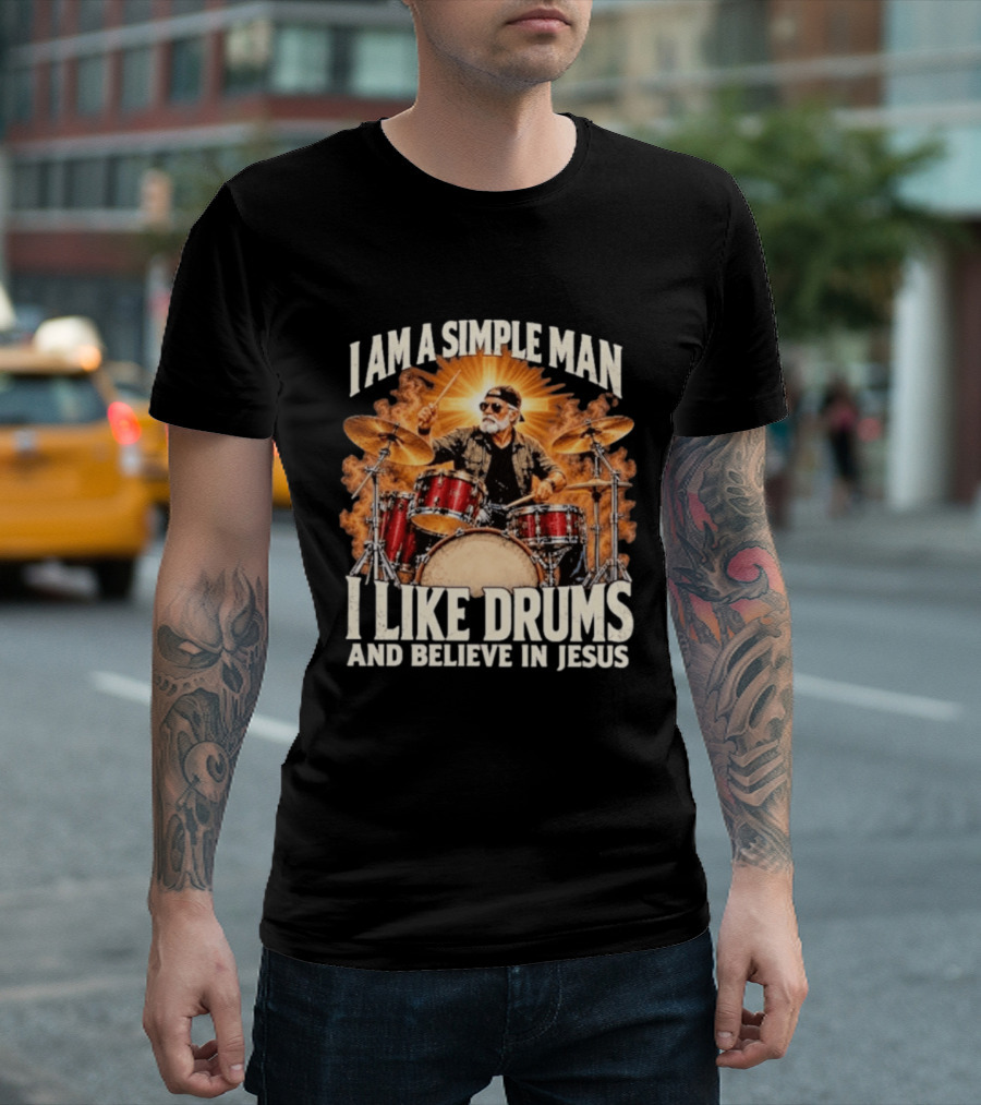 I Am A Simple Man I Like Drums And Believe In Jesus Sunburst Drummer T-Shirt