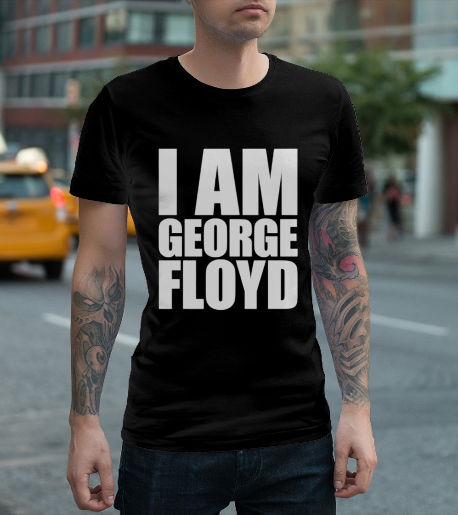 I Am George Floyd T-Shirt