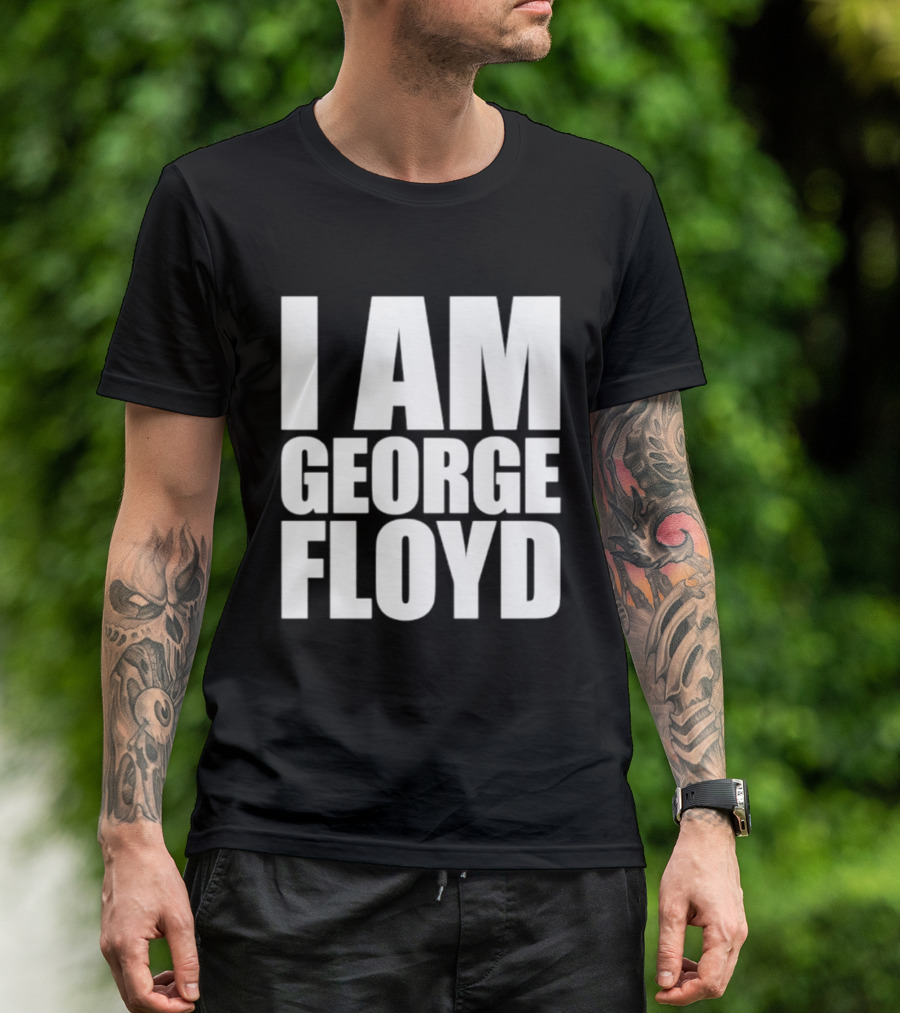 I Am George Floyd T-Shirt