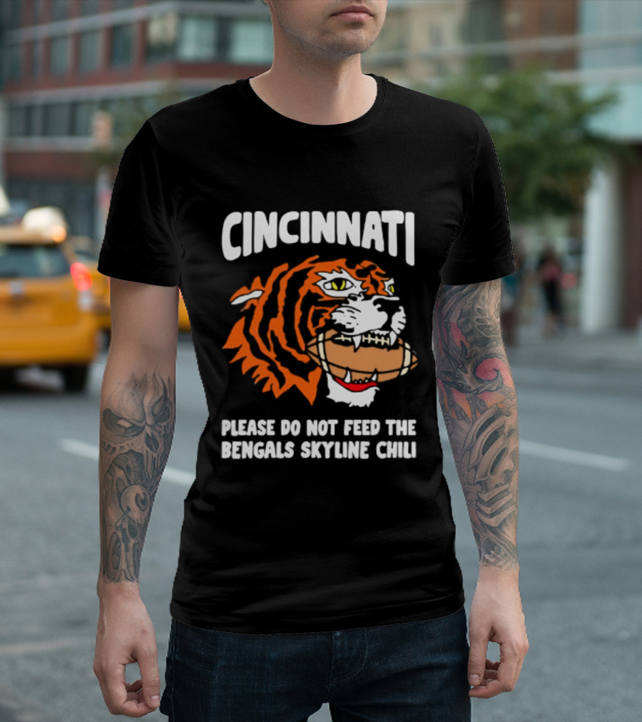 Cincinnati Bengals Please Do Not Feed The Bengals Skyline Chili Tiger Football T-Shirt