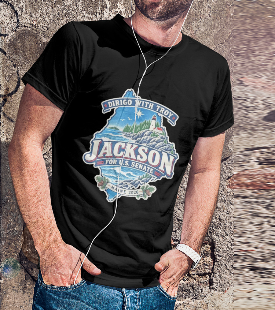 Dirigo With Troy Jackson Maine 2026 U.S. Senate Lighthouse And Pinecones T-Shirt
