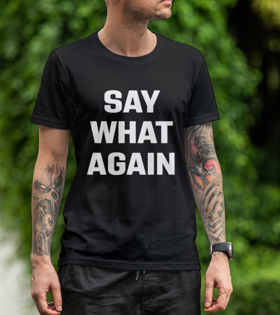 Say What Again 2026 T-Shirt