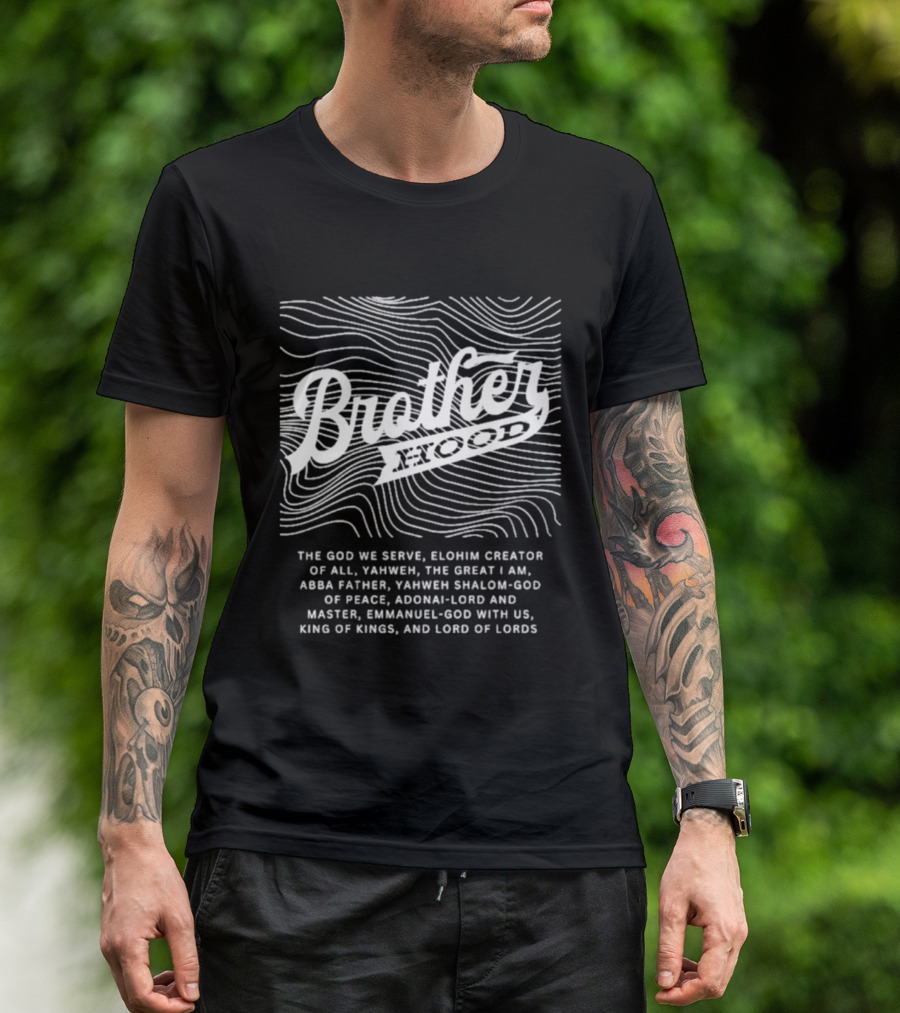 Brotherhood Elohim Creator Yahweh Great I Am Abba Father Shalom Peace Adonai Emmanuel King Of Kings Lord Of Lords T-Shirt