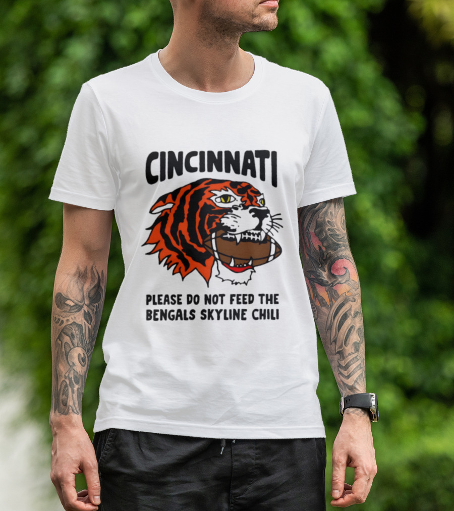 Cincinnati Please Do Not Feed The Bengals Skyline Chili Football Tiger T-Shirt