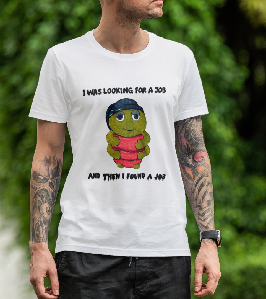 I Was Looking For A Job And Then I Found A Job Turtle Hugging Red Object T-Shirt