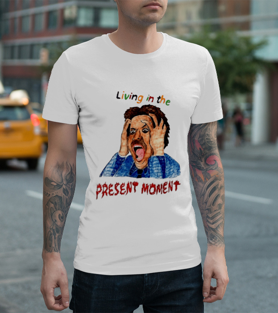 Living In The Present Moment Scream Distressed Expression T-Shirt