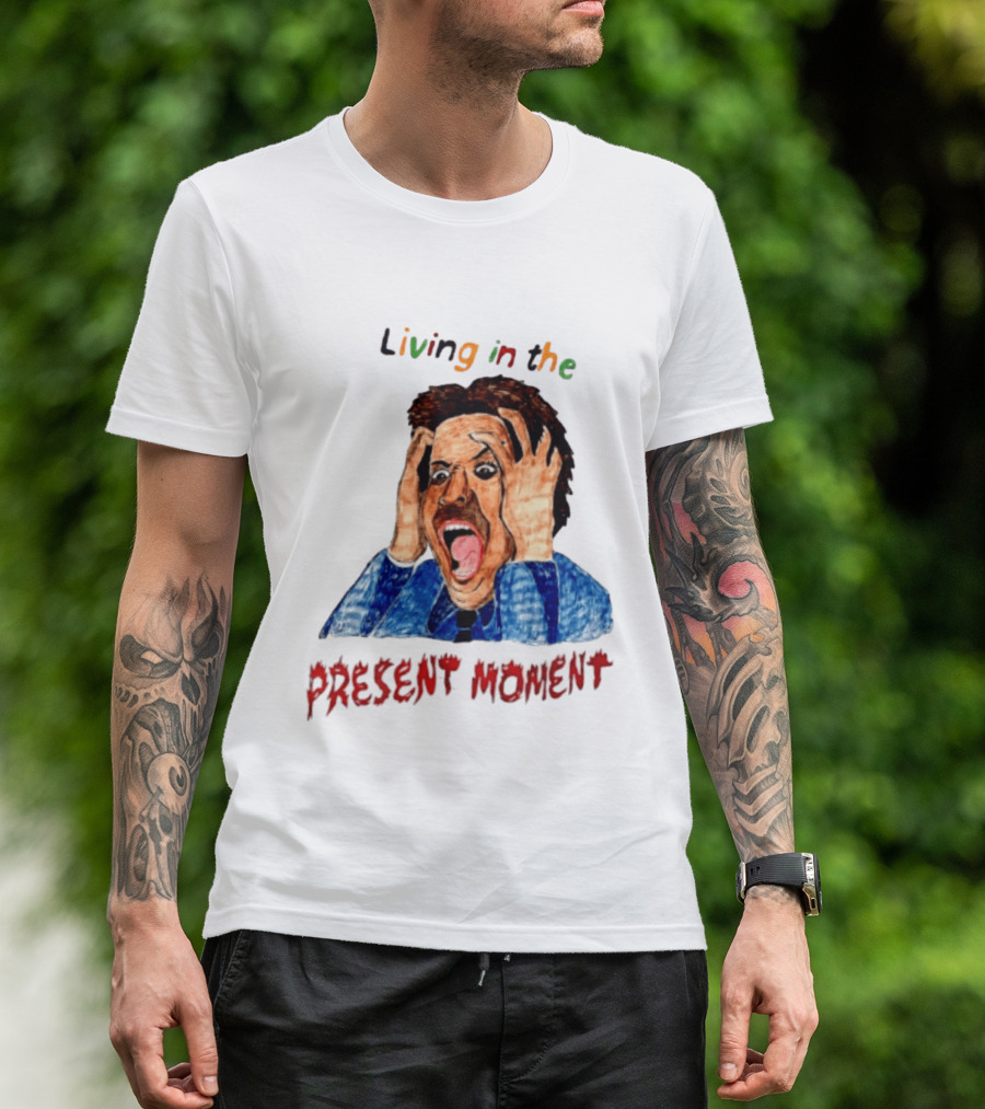Living In The Present Moment Scream Distressed Expression T-Shirt