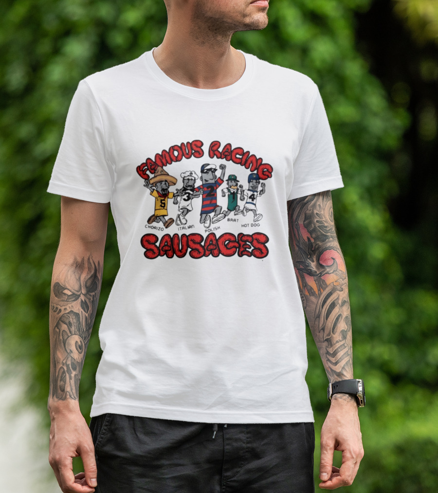 Famous Racing Sausages Chorizo Italian Polish Brat Hot Dog T-Shirt