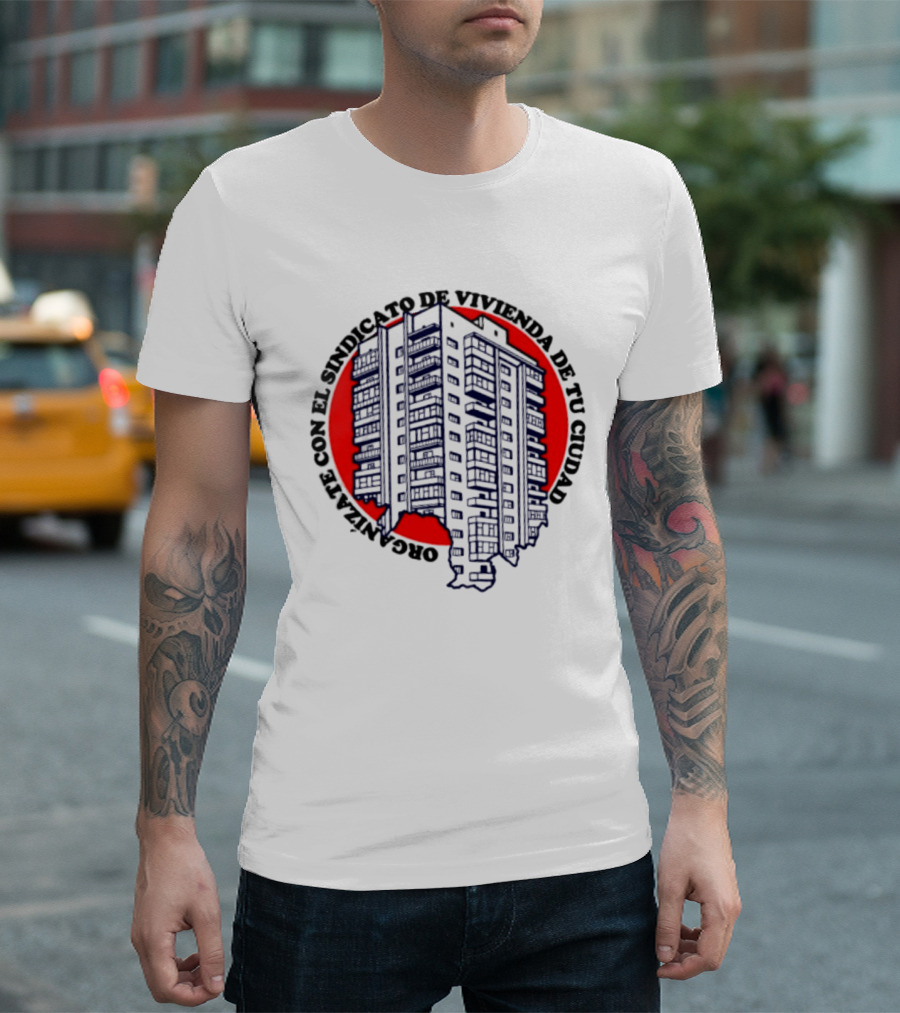 Organízate Con El Sindicato De Vivienda De Tu Ciudad Edificio Urbano Círculo Rojo T-Shirt