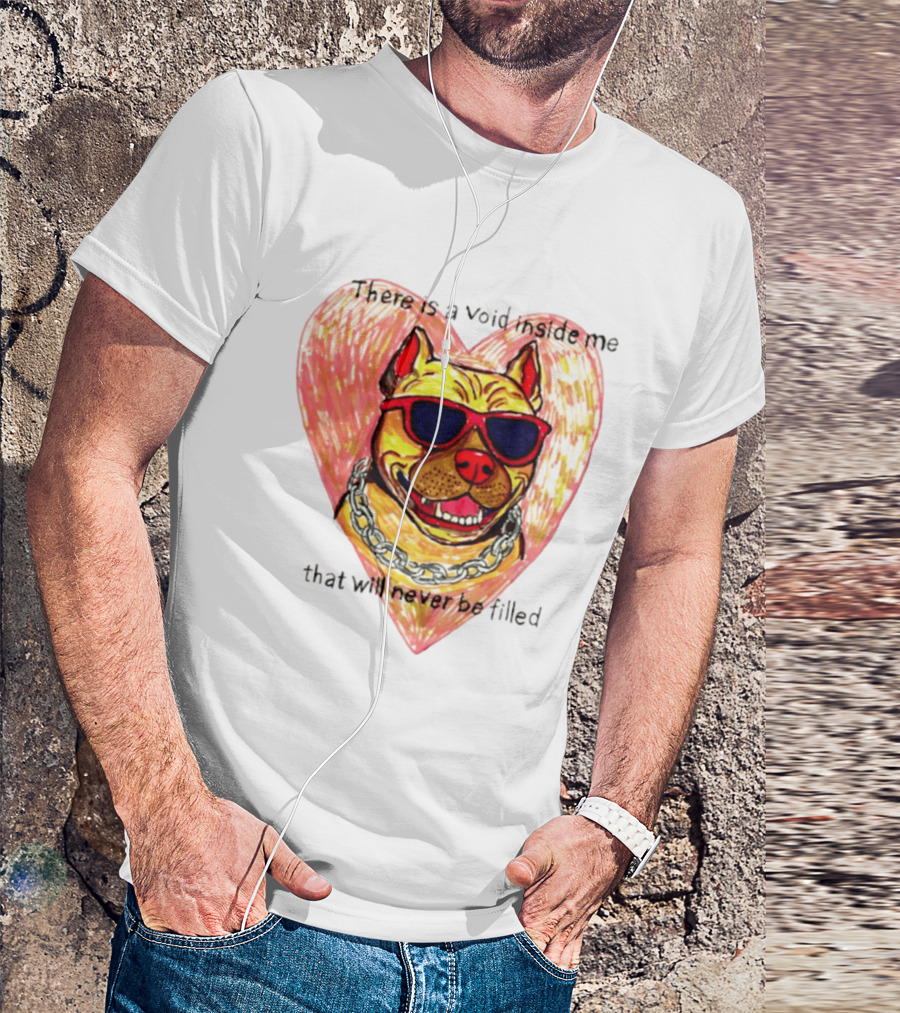 Pitbull Heart Illustration With Red Sunglasses And Silver Chain There Is A Void Inside Me That Will Never Be Filled T-Shirt