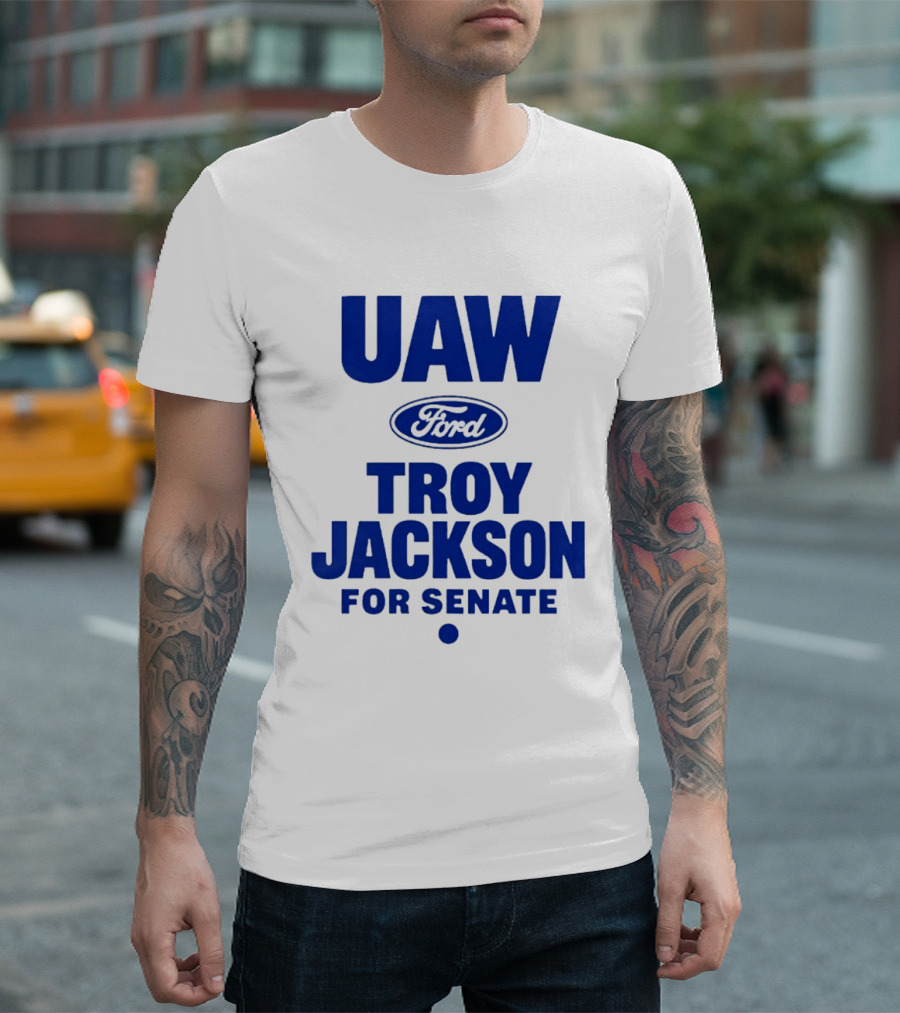 UAW Ford Troy Jackson For Senate Union Support T-Shirt