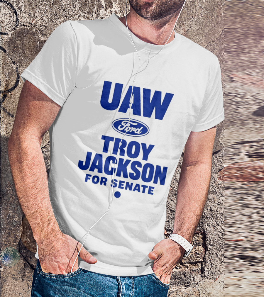 UAW Ford Troy Jackson For Senate Union Support T-Shirt