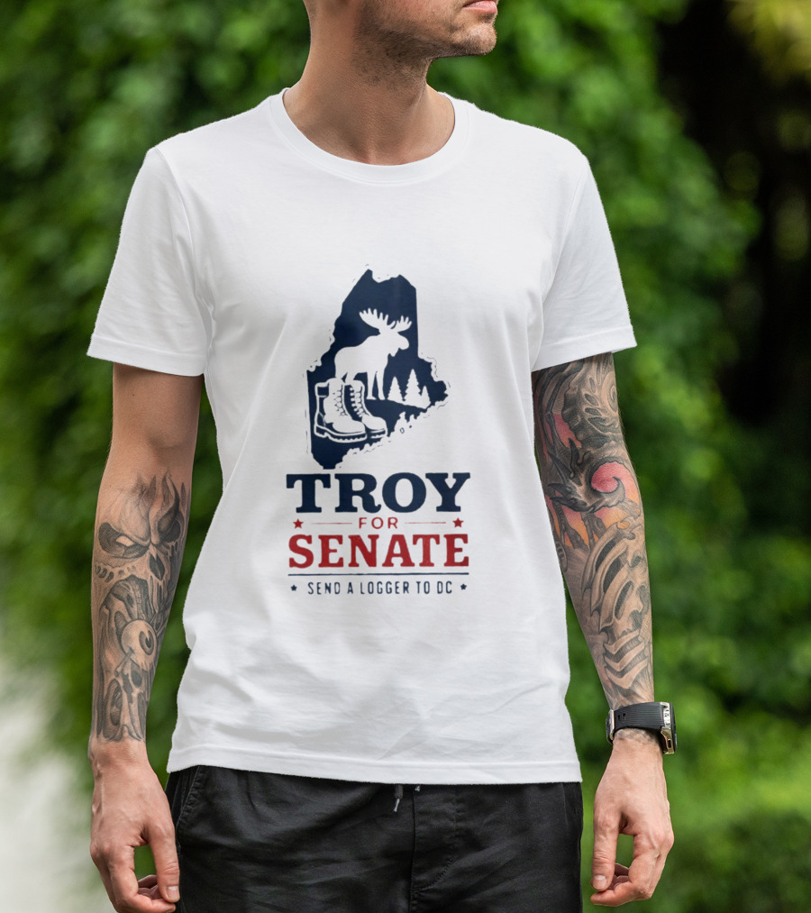 Troy For Senate Send A Logger To DC Maine Moose Boots Trees T-Shirt