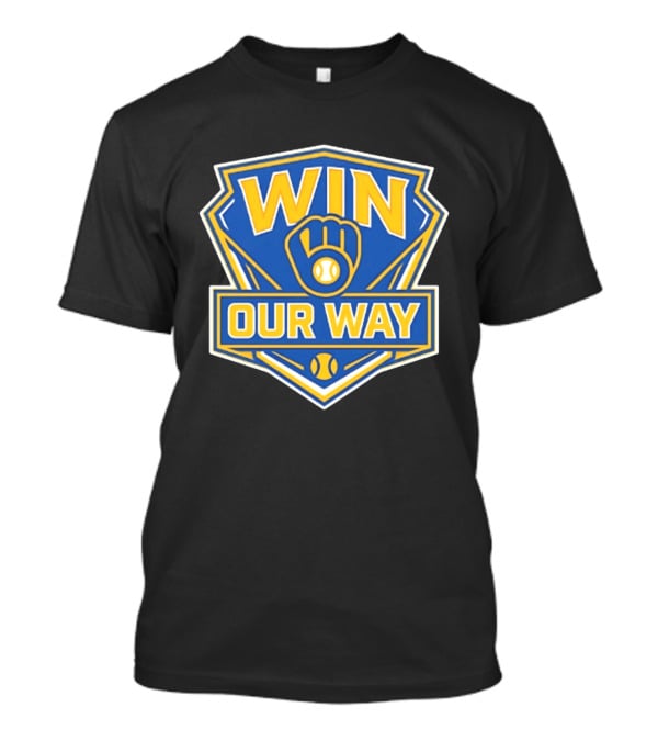 Milwaukee Brewers Win Our Way Baseball Victory Fan T-Shirt