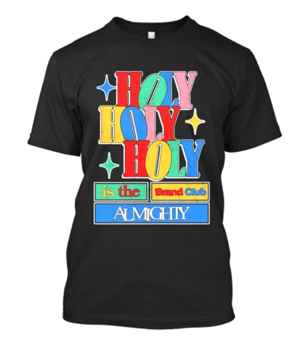 HOLY HOLY HOLY Is The Brand Club Almighty Colorful T-Shirt