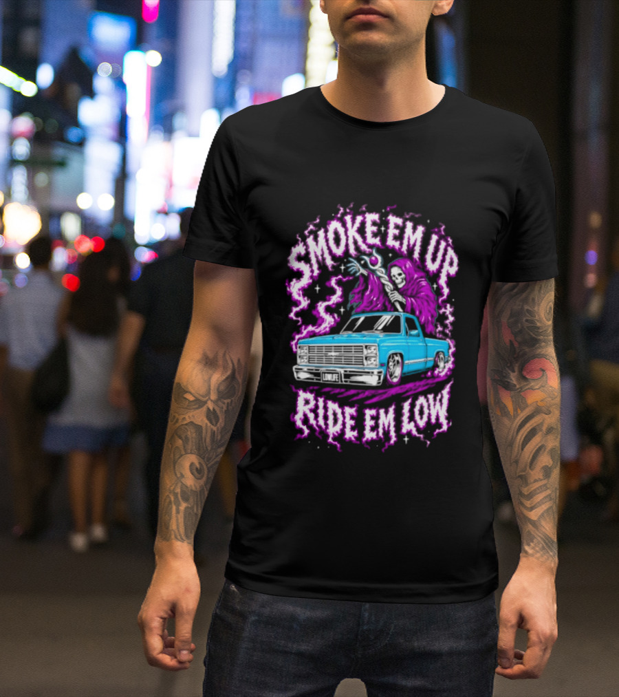 Smoke Em Up Ride Em Low Grim Reaper Lowrider Truck T-Shirt