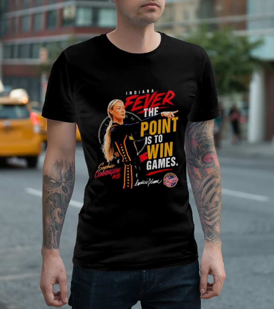 Indiana Fever The Point Is To Win Games Sophie Cunningham Fever 3 T-Shirt