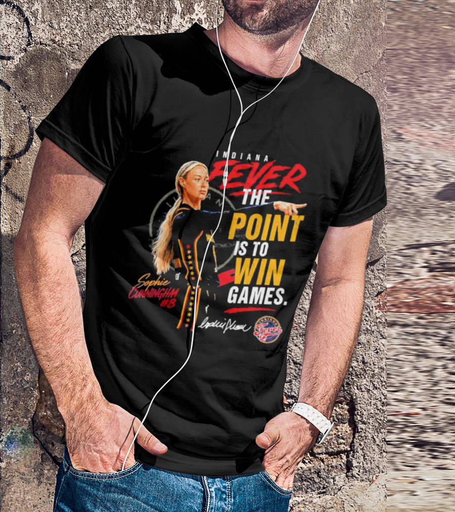 Indiana Fever The Point Is To Win Games Sophie Cunningham Fever 3 T-Shirt