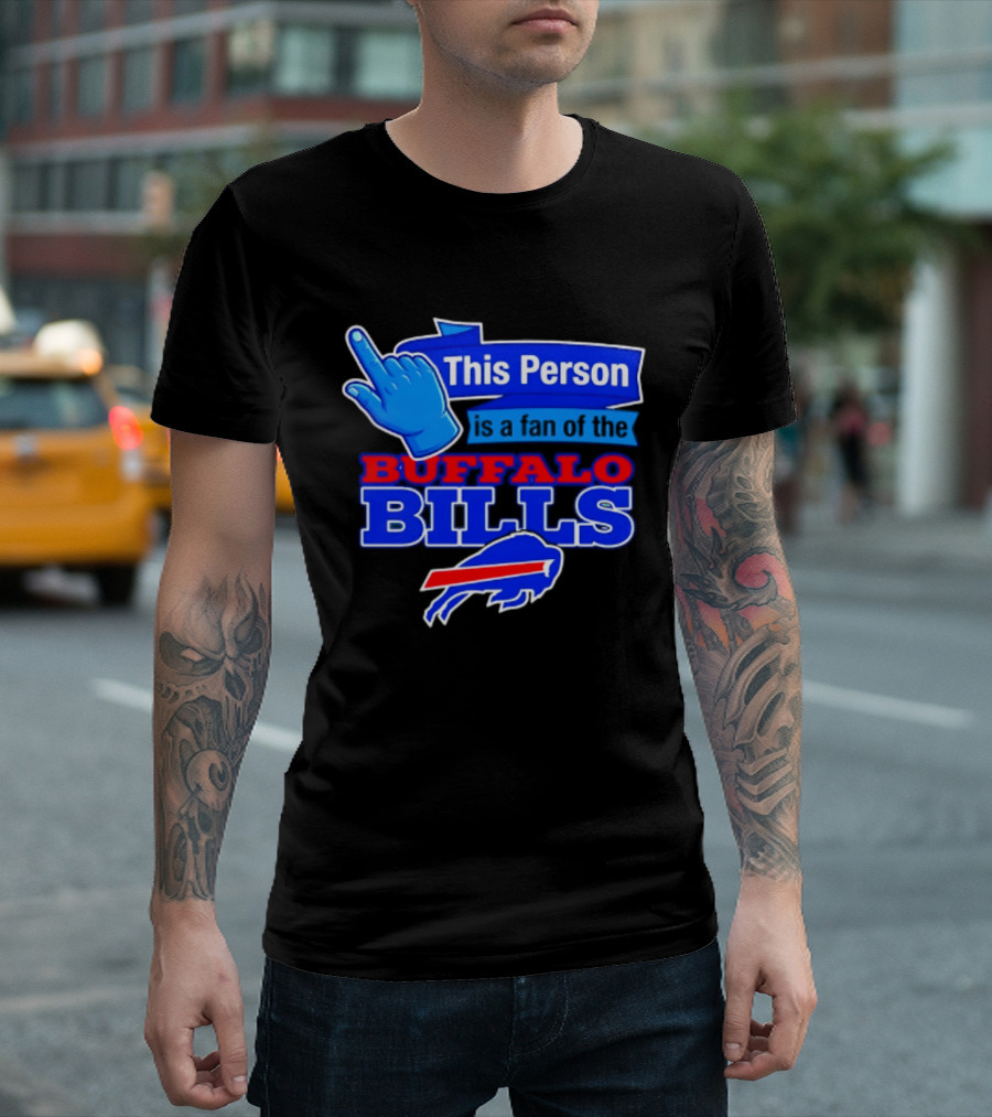 This Person Is A Fan Of The Buffalo Bills Football Team T-Shirt