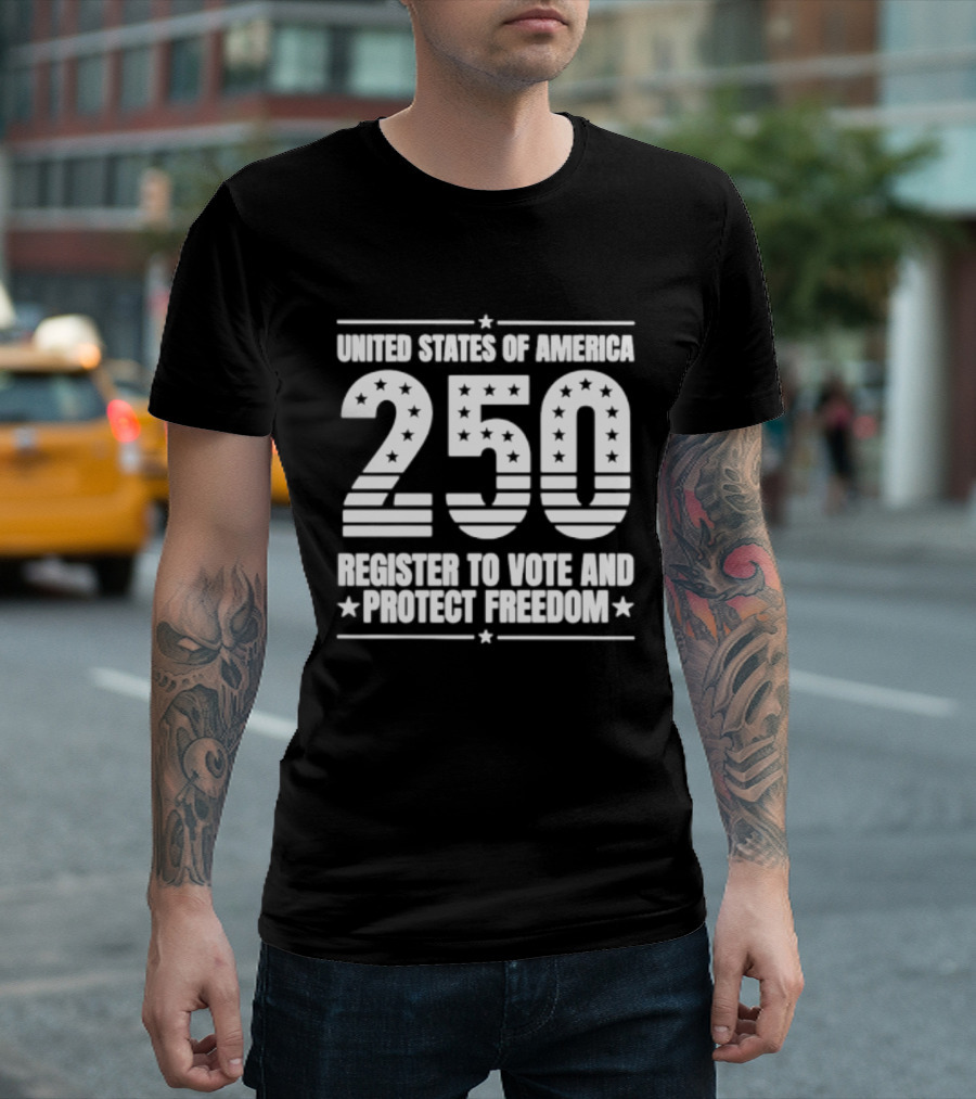 United States Of America 250 Register To Vote And Protect Freedom T-Shirt