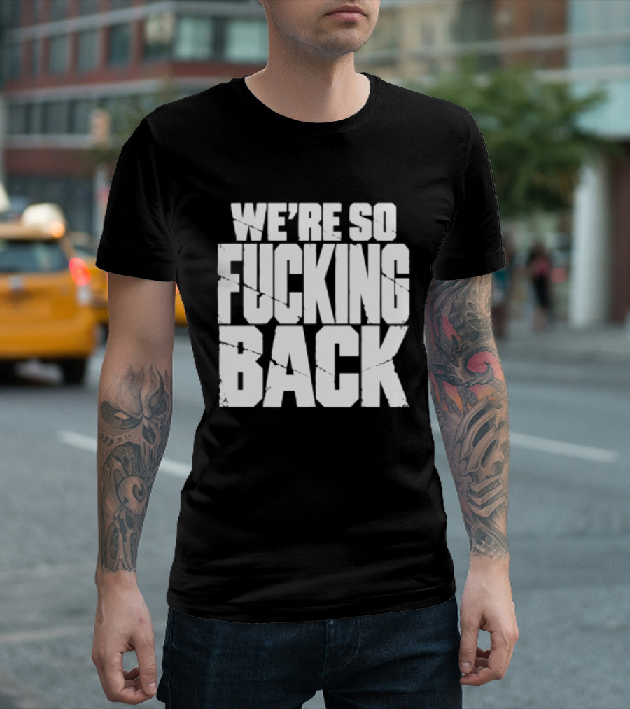 We're So Fucking Back Internet Culture Phrase T-Shirt