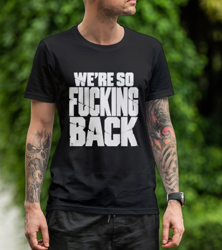 We're So Fucking Back Internet Culture Phrase T-Shirt