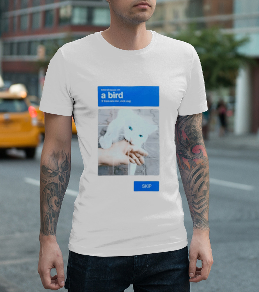 Select All Squares With A Bird Cat Captcha If There Are None Click Skip T-Shirt
