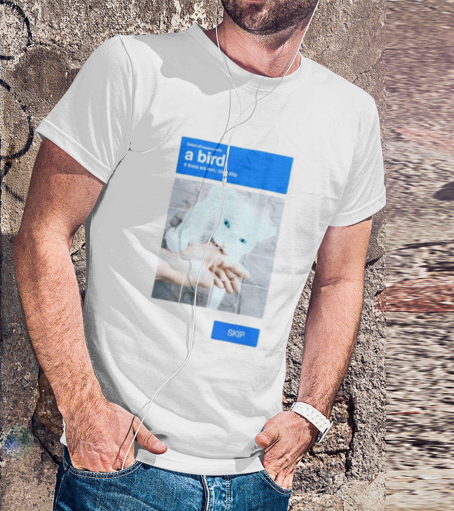 Select All Squares With A Bird Cat Captcha If There Are None Click Skip T-Shirt
