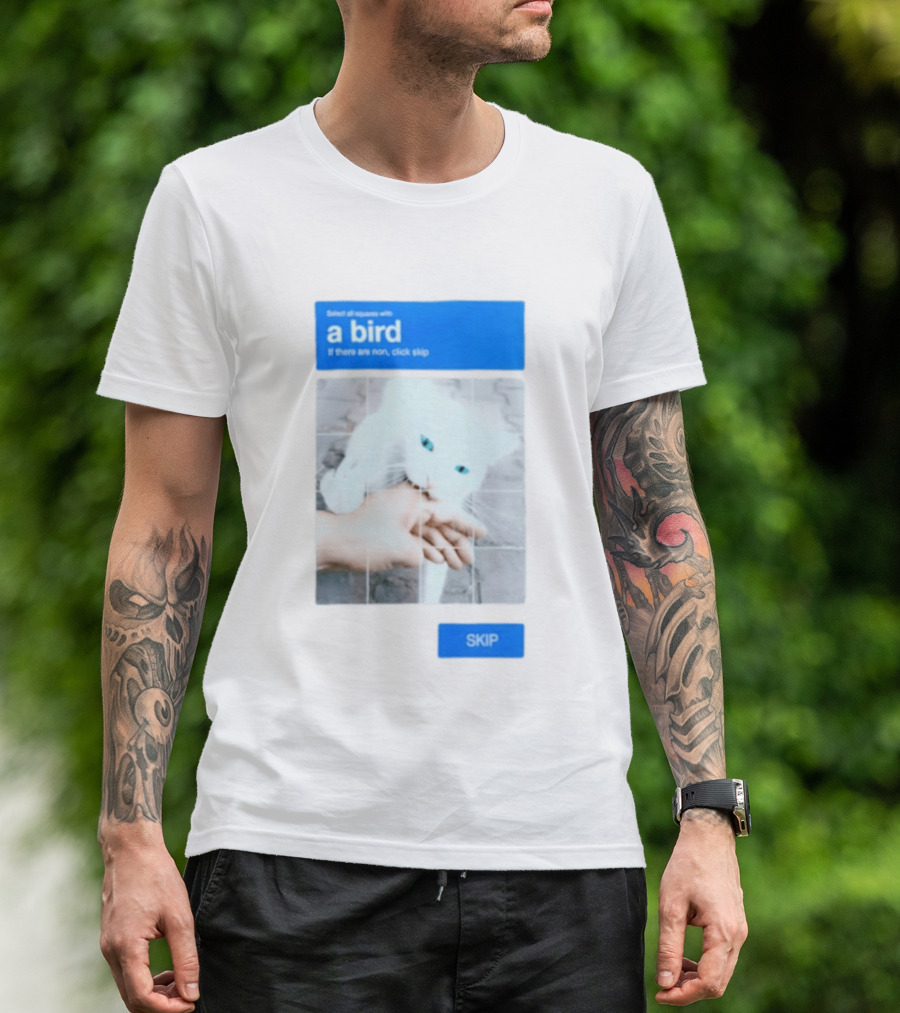 Select All Squares With A Bird Cat Captcha If There Are None Click Skip T-Shirt