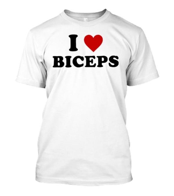 I Love Biceps Heart Symbol Fitness Motivational Phrase T-Shirt