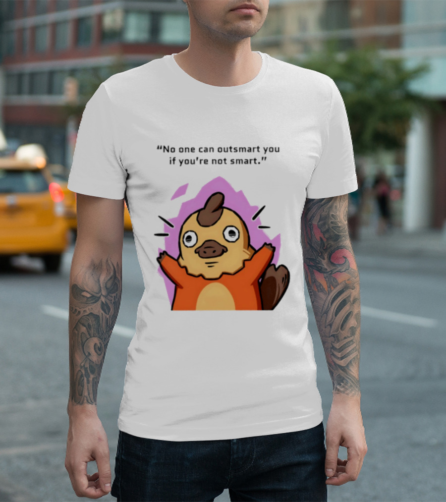 No One Can Outsmart You If You're Not Smart Funny Cute Creature T-Shirt