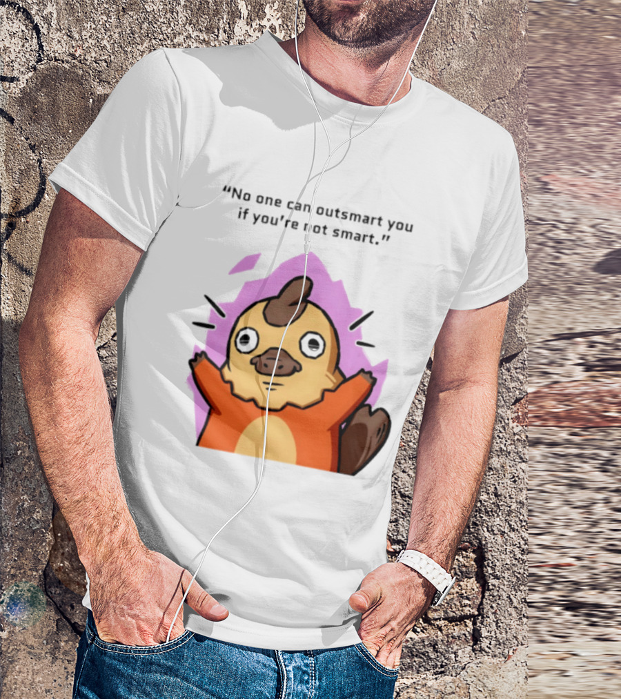 No One Can Outsmart You If You're Not Smart Funny Cute Creature T-Shirt