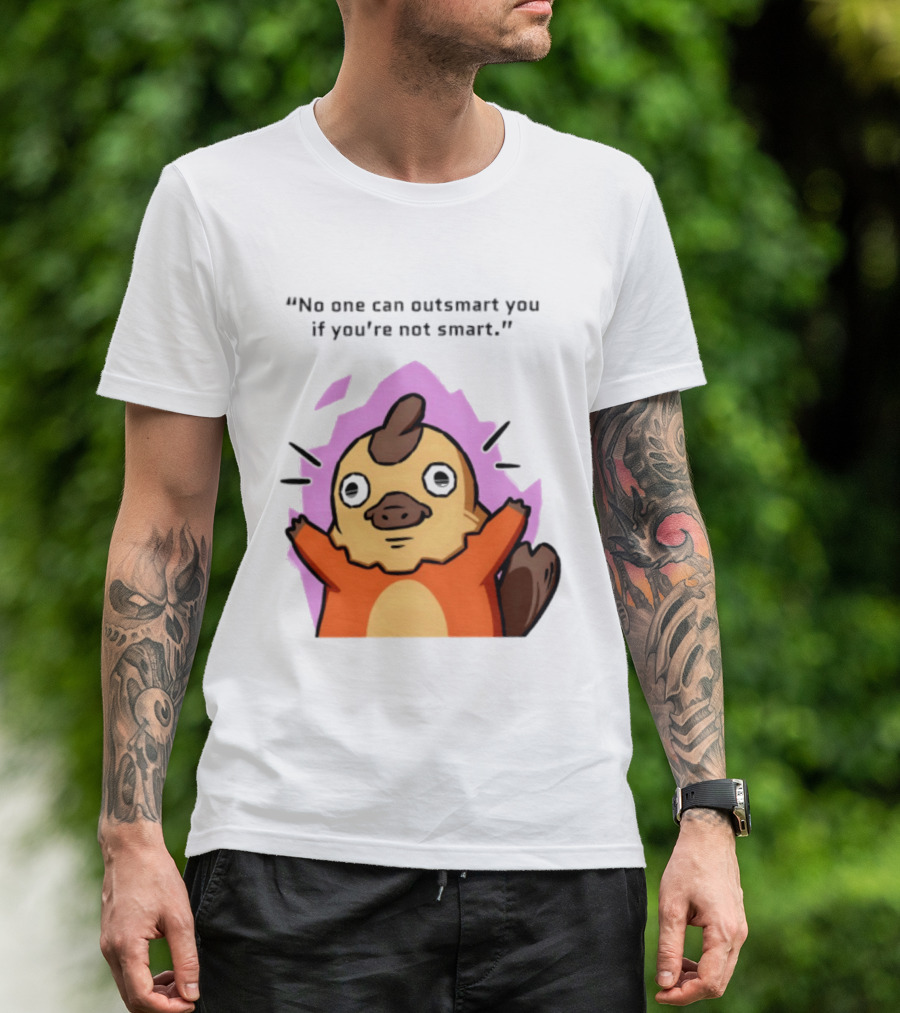 No One Can Outsmart You If You're Not Smart Funny Cute Creature T-Shirt