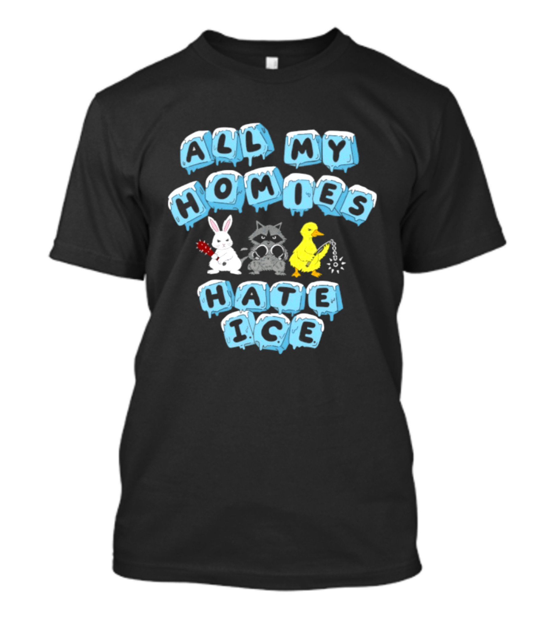 All My Homies Hate Ice Rabbit Raccoon Duck T-Shirt
