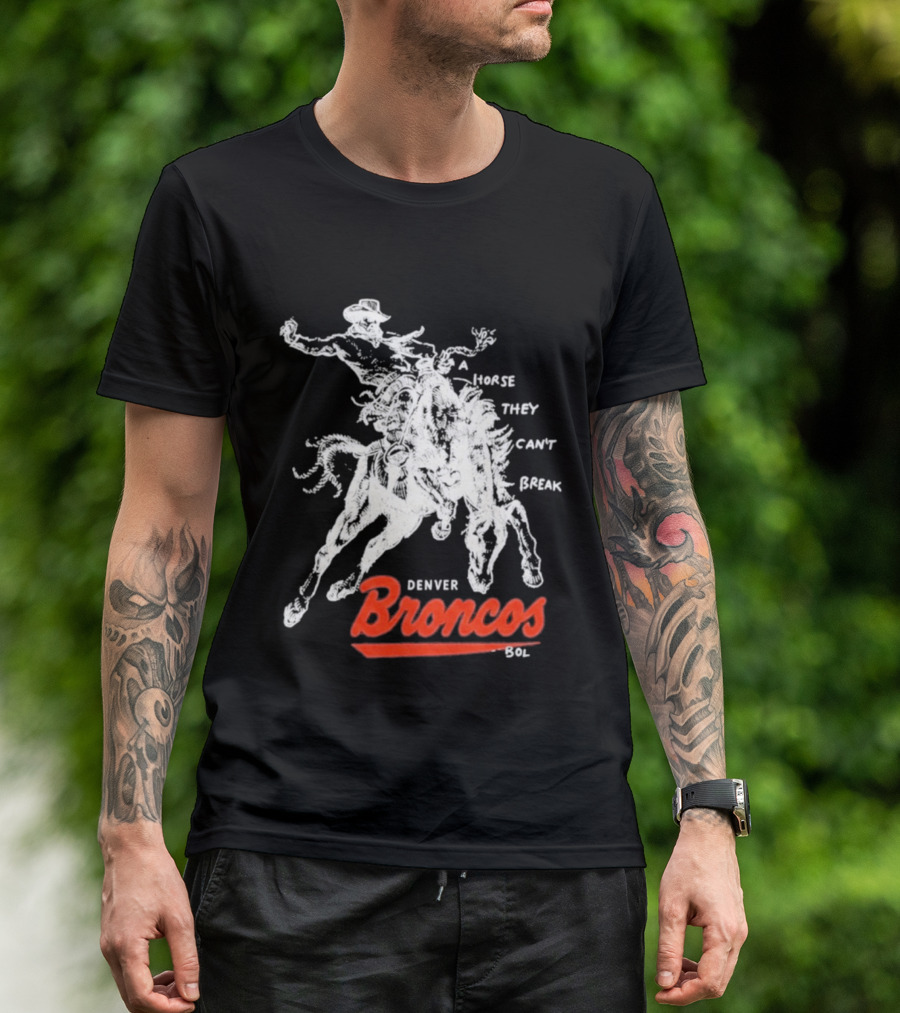 Denver Broncos Wild Horse They Can't Break 2026 Broken Bow Broncos T-Shirt