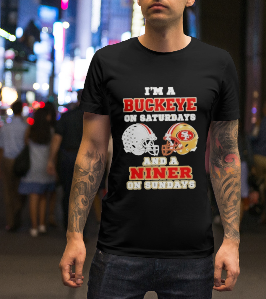 I'm A Buckeye On Saturdays And A Niner On Sundays Football Helmets T-Shirt