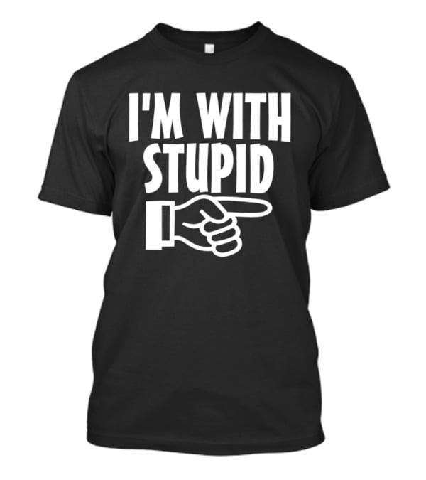 I'm With Stupid Hand Pointing Right Retro Humor T-Shirt