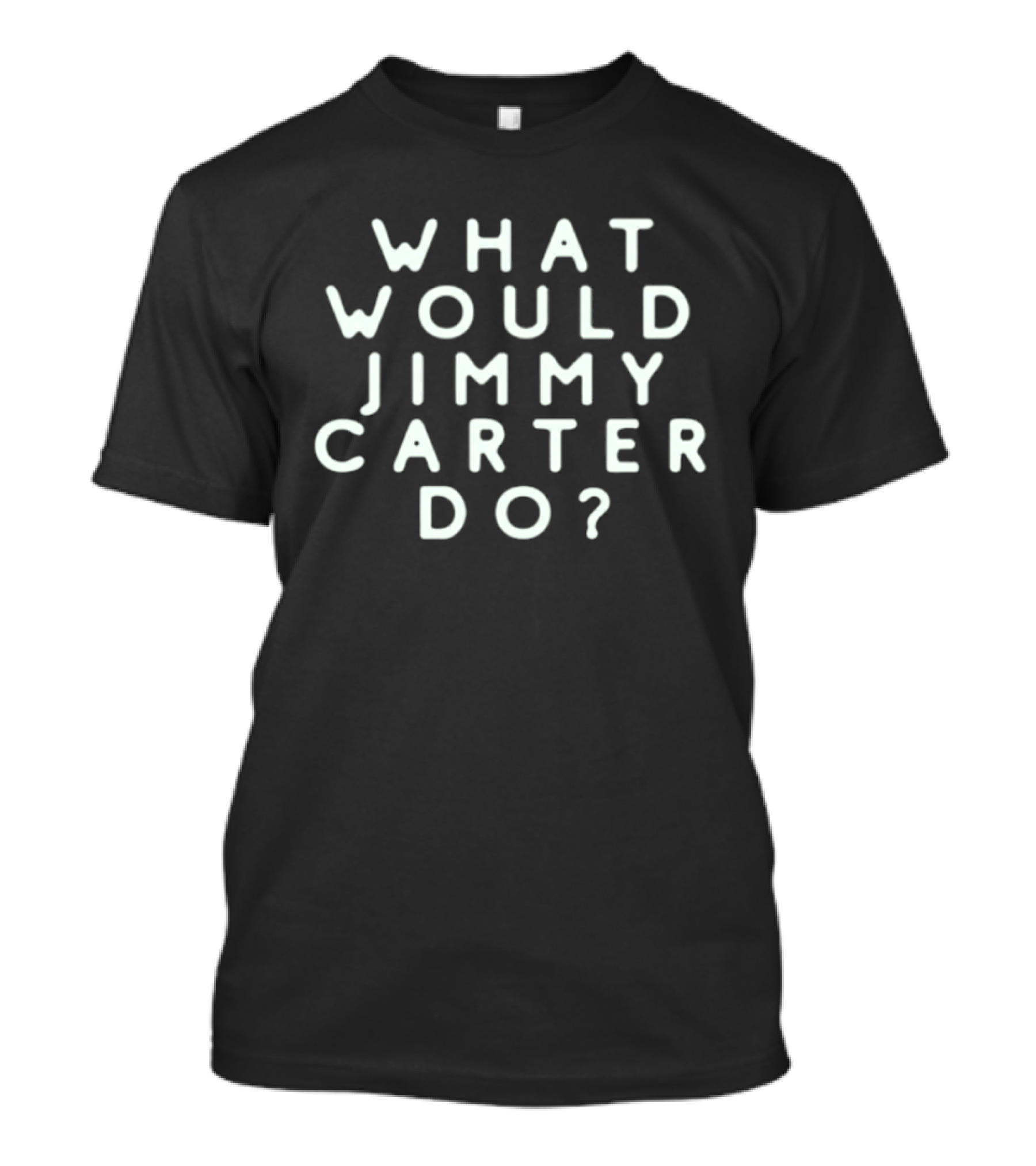 What Would Jimmy Carter Do Phrase Popular T-Shirt