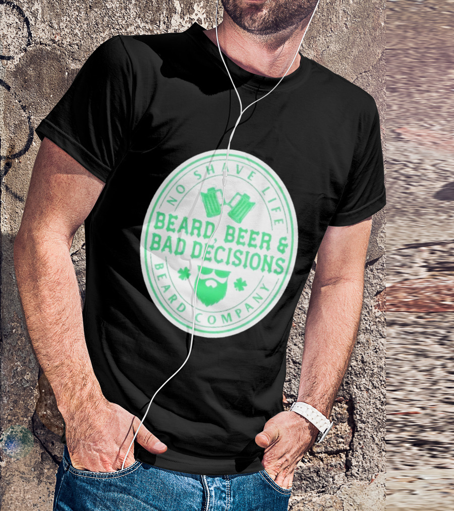 No Shave Life Beard Beer & Bad Decisions Beard Company T-Shirt