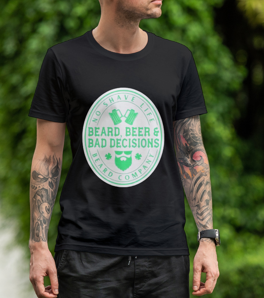 No Shave Life Beard Beer & Bad Decisions Beard Company T-Shirt