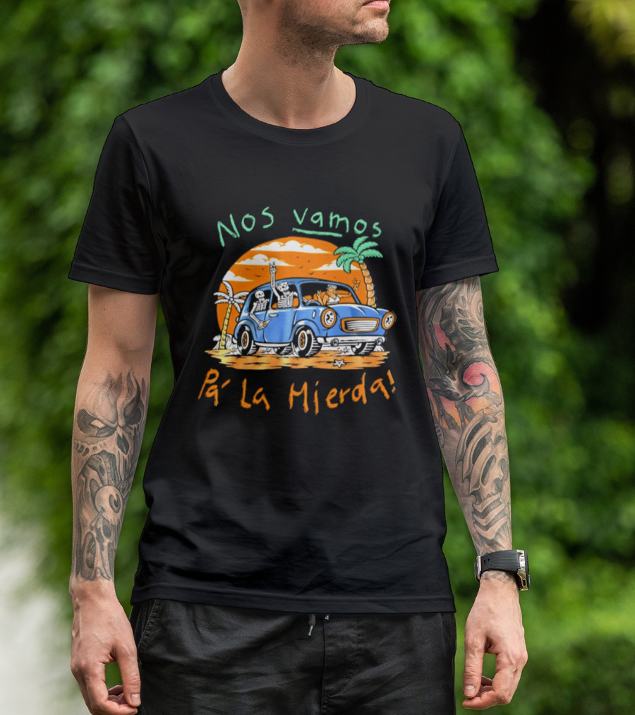 Nos Vamos Pa' La Mierda Skeleton Road Trip Adventure In Vintage Car With Palm Trees And Sunset Vibes T-Shirt