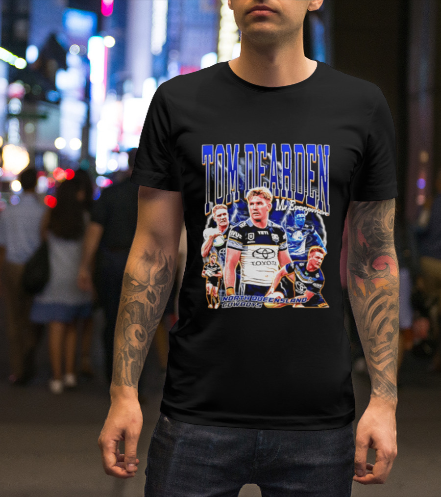 Tom Dearden Mr Everywhere North Queensland Cowboys Toyota NRL Player T-Shirt