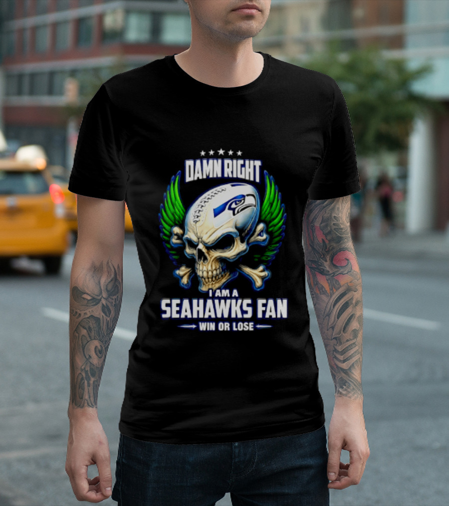 Damn Right I Am A Seahawks Fan Win Or Lose Skull T-Shirt