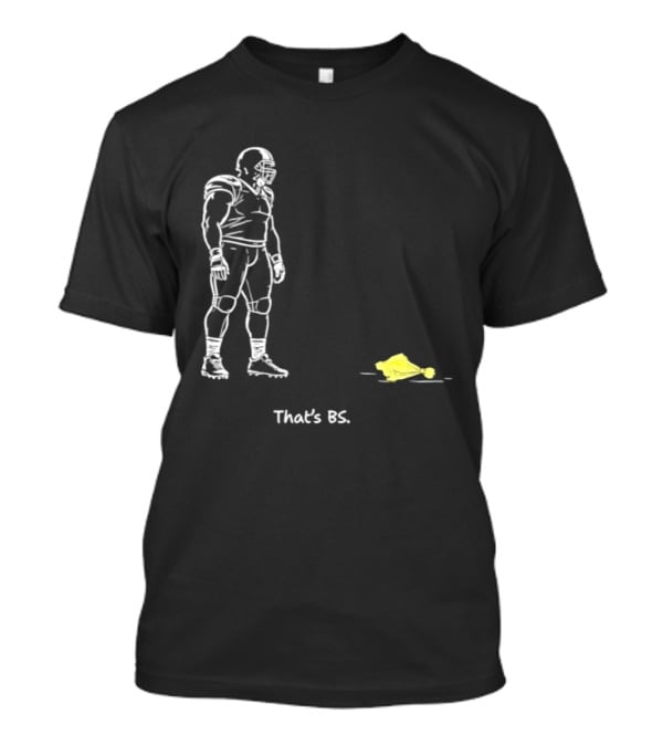 Football Player That's BS Referee Flag Joke T-Shirt