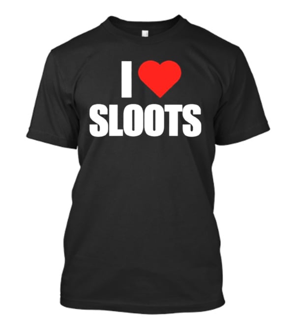I Heart Sloots T-Shirt