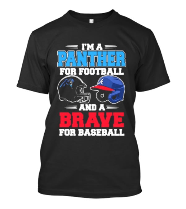 I'm A Panther For Football And A Brave For Baseball T-Shirt