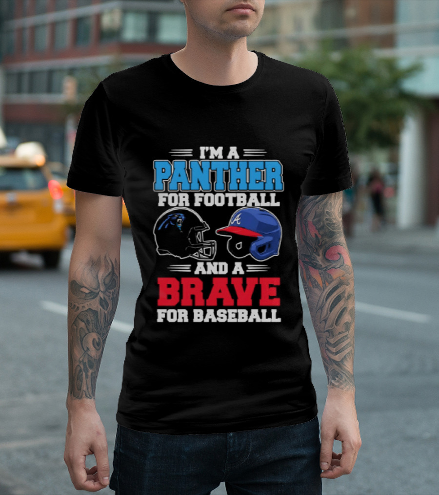 I'm A Panther For Football And A Brave For Baseball T-Shirt